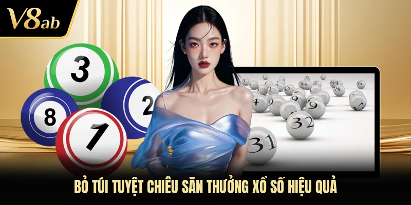 Bỏ túi tuyệt chiêu săn thưởng xổ số hiệu quả
