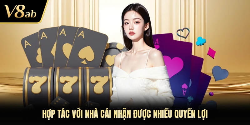 Hợp tác với nhà cái nhận được nhiều quyền lợi