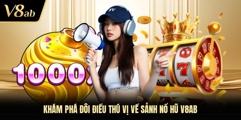 Khám phá đôi điều thú vị về sảnh nổ hũ V8AB