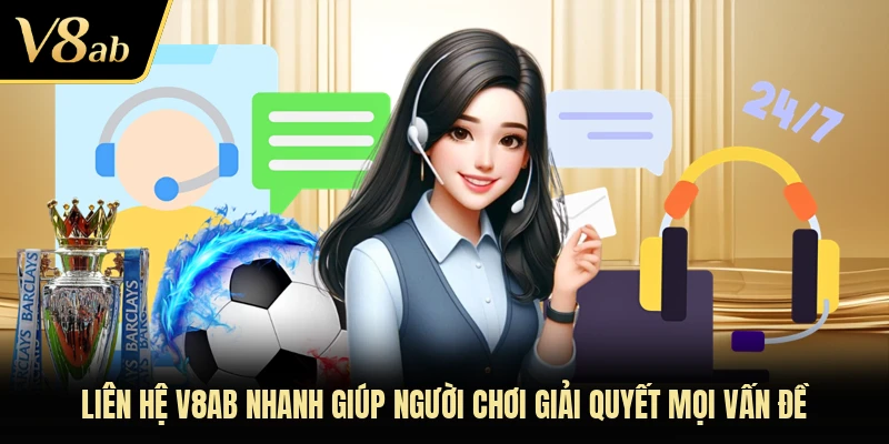 Liên hệ V8AB nhanh giúp người chơi giải quyết mọi vấn đề