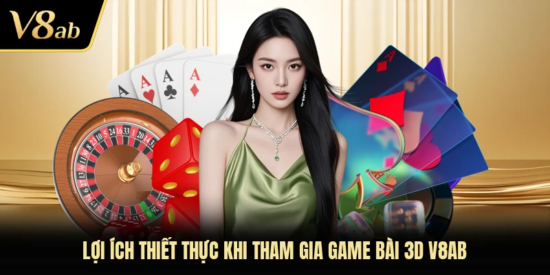 Lợi ích thiết thực khi tham gia game bài 3D V8AB
