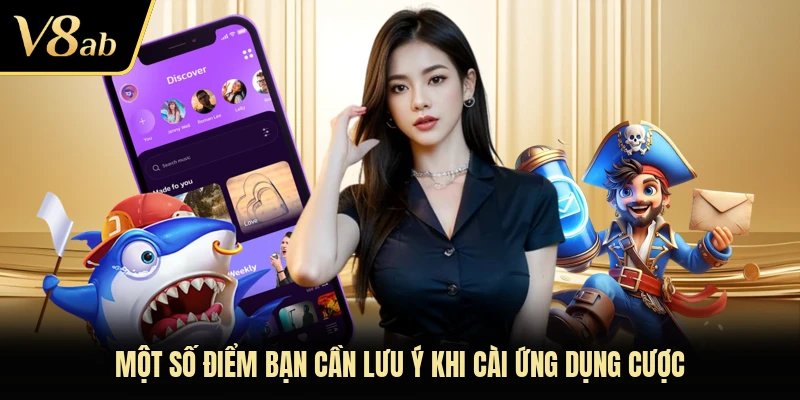 Một số điểm bạn cần lưu ý khi cài ứng dụng cược