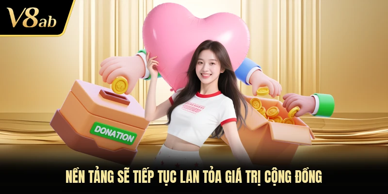 Nền tảng sẽ tiếp tục lan tỏa giá trị cộng đồng