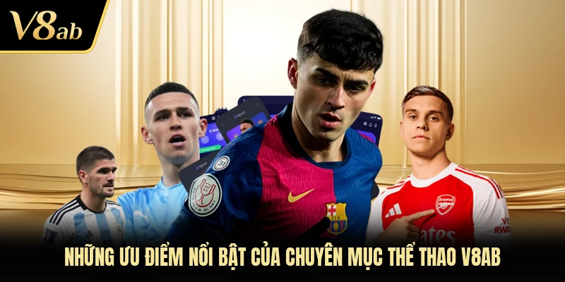 Những ưu điểm nổi bật của chuyên mục thể thao V8AB