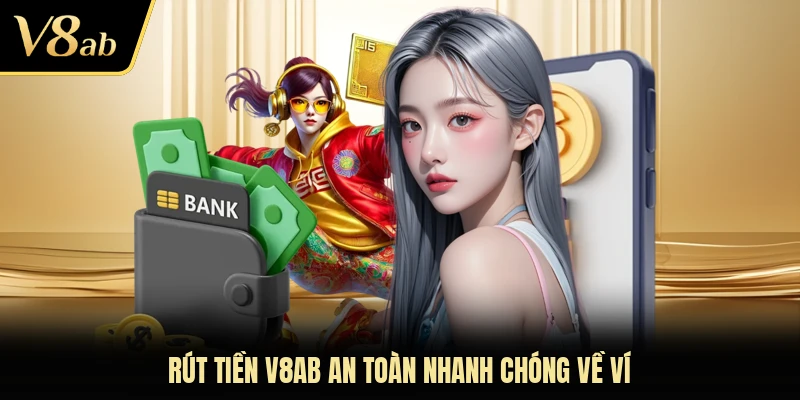 Rút tiền V8AB an toàn nhanh chóng về ví