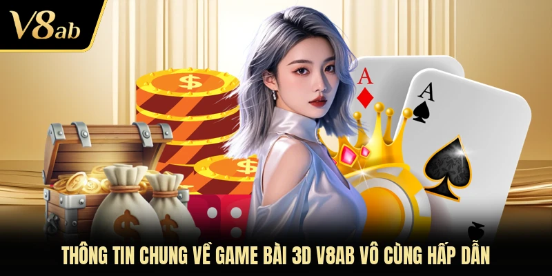 Thông tin chung về game bài 3D V8AB vô cùng hấp dẫn