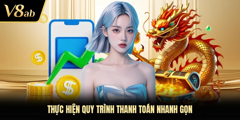 Thực hiện quy trình thanh toán nhanh gọn