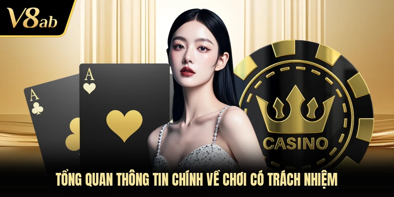Tổng quan thông tin chính về chơi có trách nhiệm